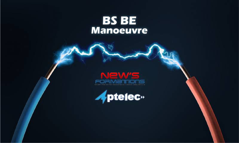 Habilitation électrique - BS BE Manoeuvre - 100% présentiel ou Blended Learning